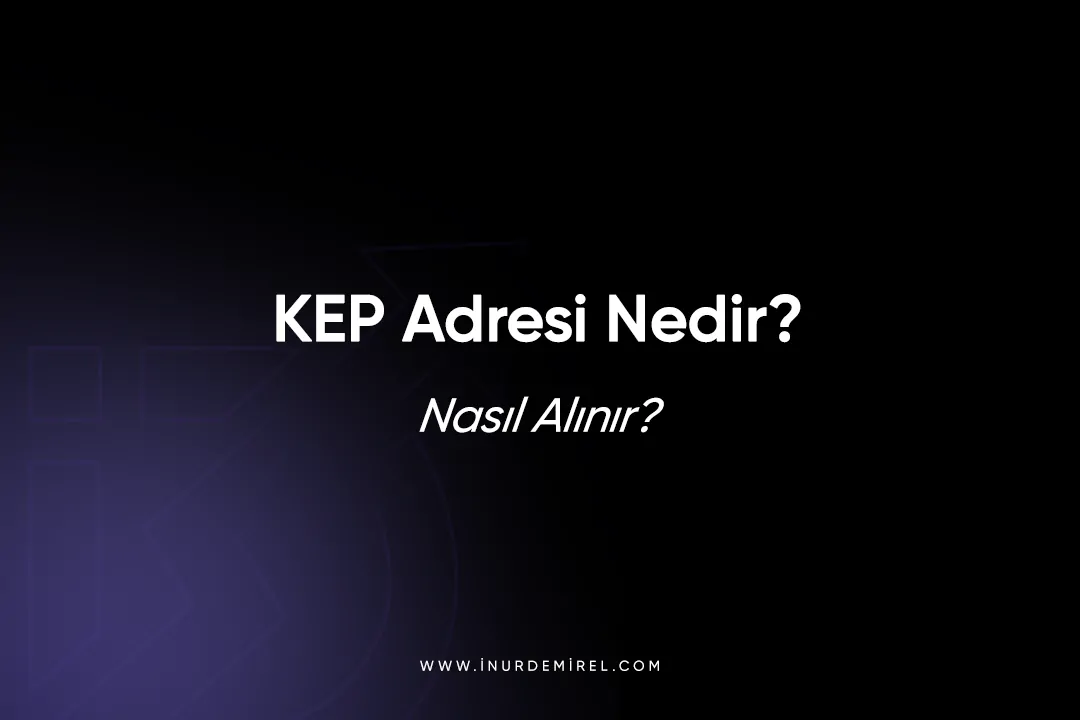 KEP Adresi Nedir ve Nasıl Alınır? 2025